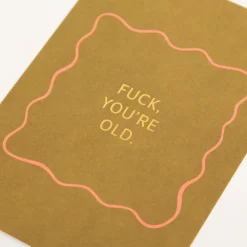 Postkarte FUCK, YOU´RE OLD. 105x148mm senfgelb mit Goldveredelung von Grafik Werkstatt