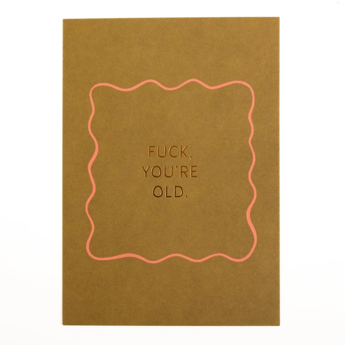 Postkarte FUCK, YOU´RE OLD. 105x148mm senfgelb mit Goldveredelung von Grafik Werkstatt